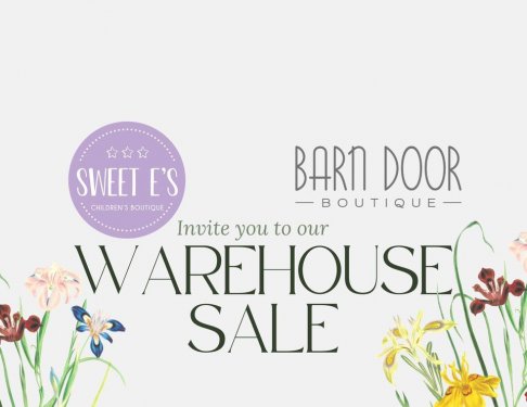 Barn Door Boutique and Sweet E's Children's Boutique WAREHOUSE SALE